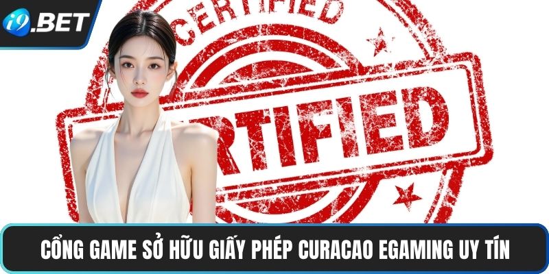 Giới Thiệu I9BET 4 Cổng game sở hữu giấy phép Curacao eGaming uy tín