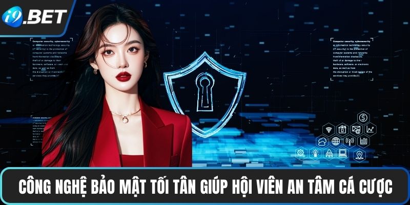 Công nghệ bảo mật tối tân giúp hội viên an tâm cá cược