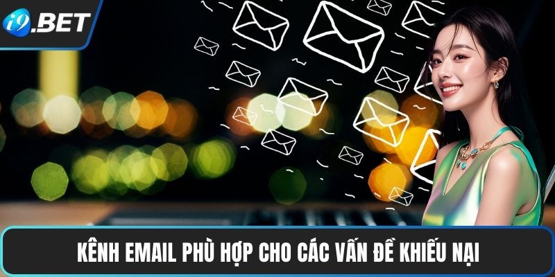 Liên Hệ I9BET 3 Kênh email phù hợp cho các vấn đề khiếu nại