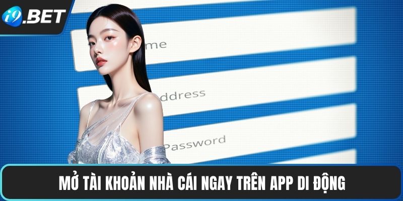 Đăng Ký I9BET 2 Mở tài khoản nhà cái ngay trên app di động