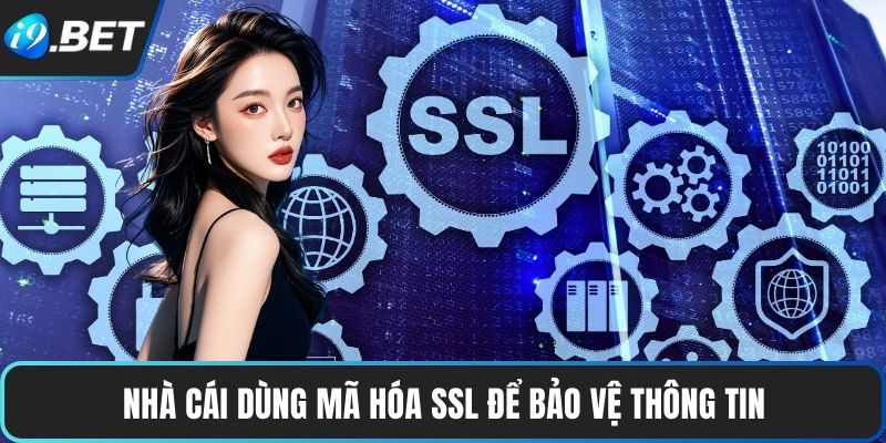 Đăng Ký I9BET 4 Nhà cái dùng mã hóa SSL để bảo vệ thông tin
