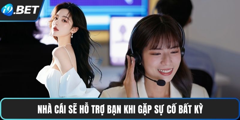 Liên Hệ I9BET 2 Nhà cái sẽ hỗ trợ bạn khi gặp sự cố bất kỳ