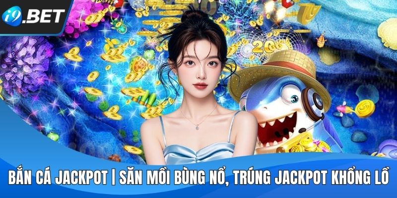 Bắn Cá Jackpot