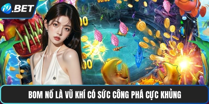 Bom nổ là vũ khí có sức công phá cực khủng