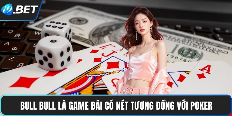Bull Bull: Trải Nghiệm Mới Mẻ Từ Game Bài Chiến Thuật 2 Bull Bull là game bài có nét tương đồng với Poker