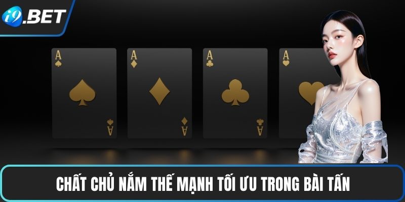Giải Mã Luật Chơi Bài Tấn Và Kinh Nghiệm Thực Chiến 3 Chất chủ nắm thế mạnh tối ưu trong Bài Tấn