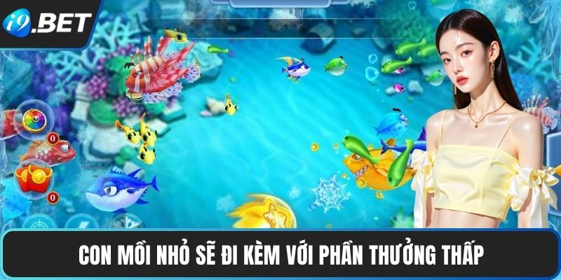 Con mồi nhỏ sẽ đi kèm với phần thưởng thấp