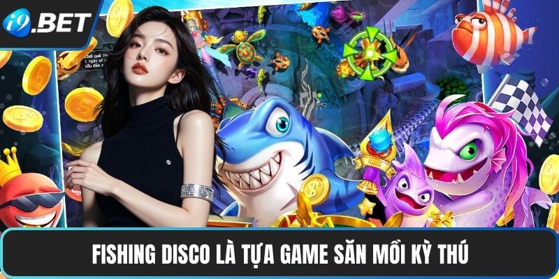Fishing Disco là tựa game săn mồi kỳ thú
