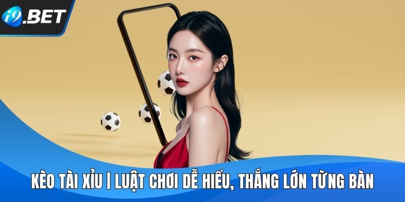 Kèo Tài Xỉu