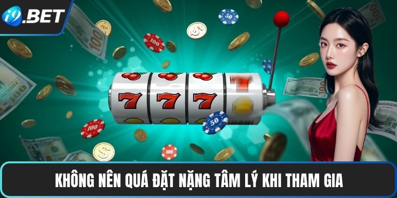 Không nên quá đặt nặng tâm lý khi tham gia