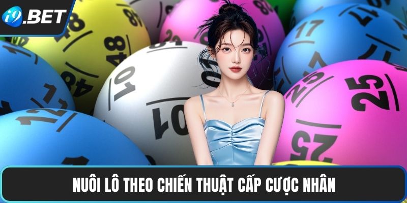 Nuôi lô theo chiến thuật cấp cược nhân
