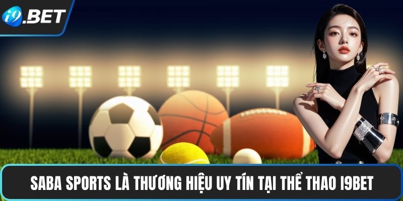 SABA Sports là thương hiệu uy tín tại thể thao I9BET