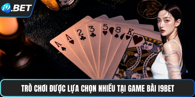 Trò chơi được lựa chọn nhiều tại game bài I9BET
